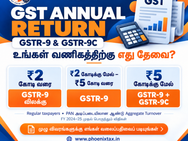 GST Annual Return GSTR-9 மற்றும் GSTR-9C தாக்கலுக்கான ₹2 கோடி, ₹5 கோடி turnover வரம்புகள் – Phoenix Tax Services, Tambaram